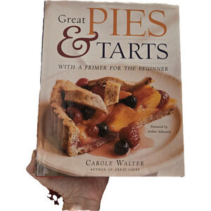 Great Pies & Tarts with a Primer for the Beginner Carole Walter Hardcover 1994